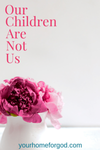 Our children are not us