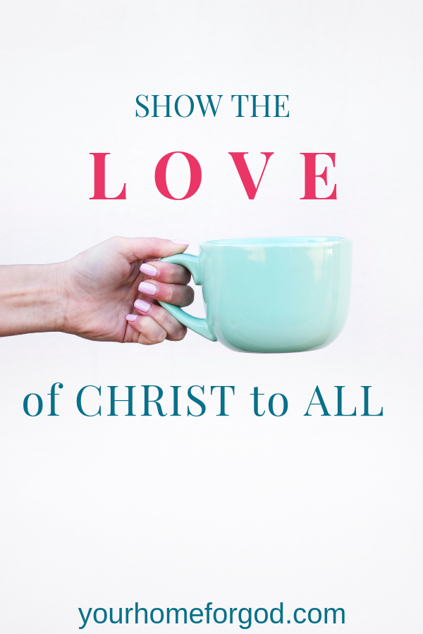 Your Home For God, Show-the-love-of-christ-to-all