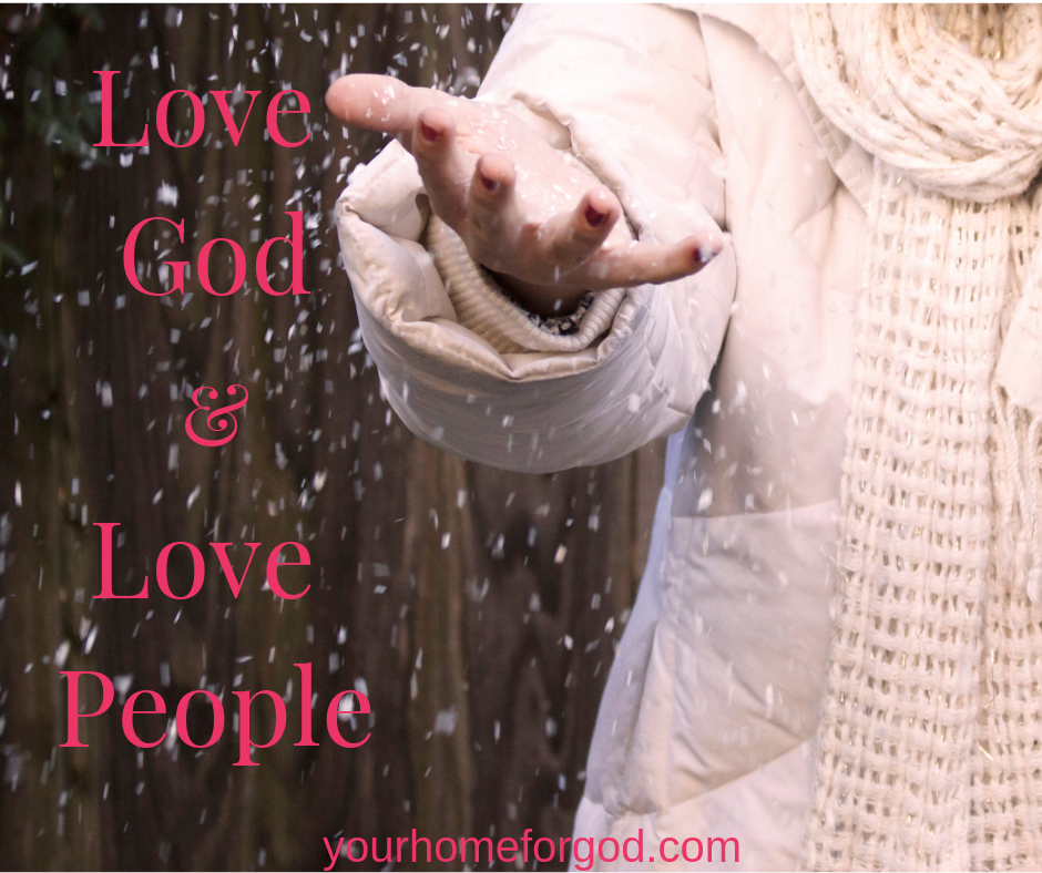 Love God and Love People | Your Home For God