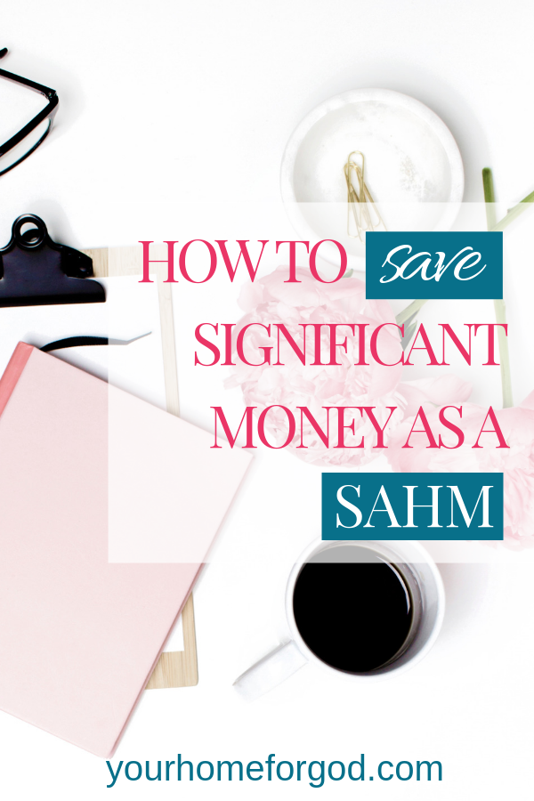 Your Home For God, how-to-save-significant-money-as-a-SAHM