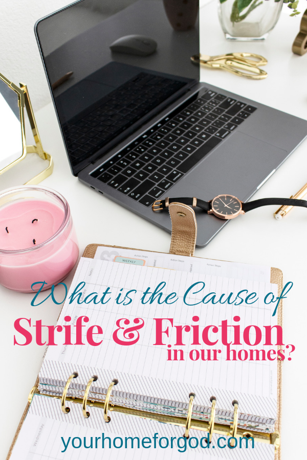 what is the cause of strife and friction in our homes?