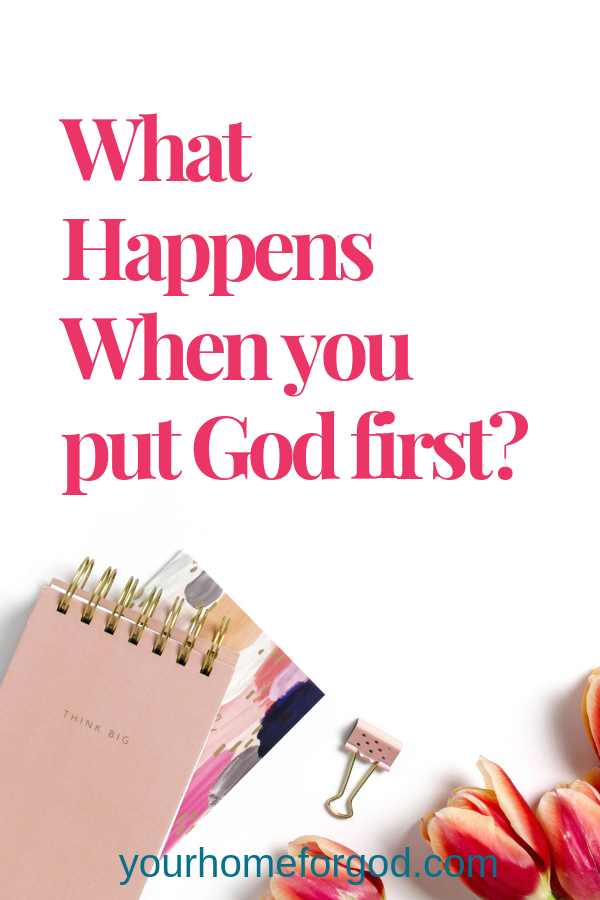 Your Home For God, what-happens-when-you-put-god-first