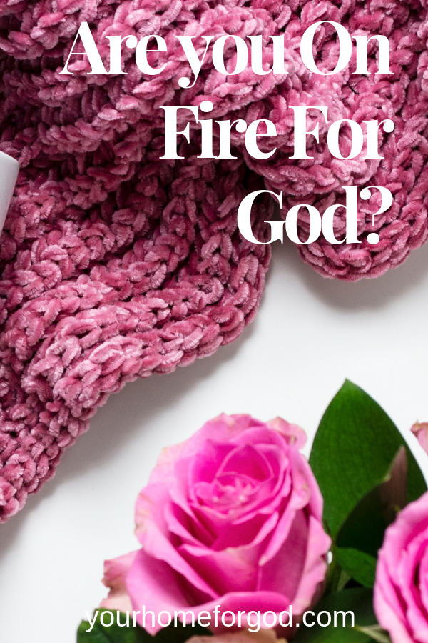 Your Home for God, Are-you-On-Fire-For-God