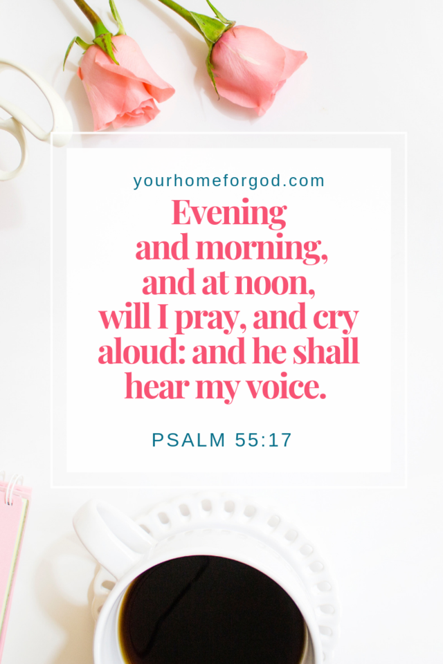 Your Home For God, Evening-and-morning-and-at-noon-will-i-pray-and-cry-aloud-and-he-shall-hear-me