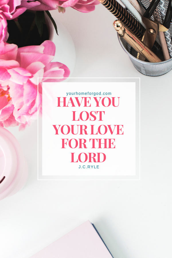 Your Home For God, have-you-lost-your-love-for-the-Lord-2