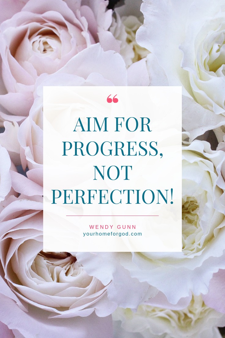 Aim for progress, not perfection!