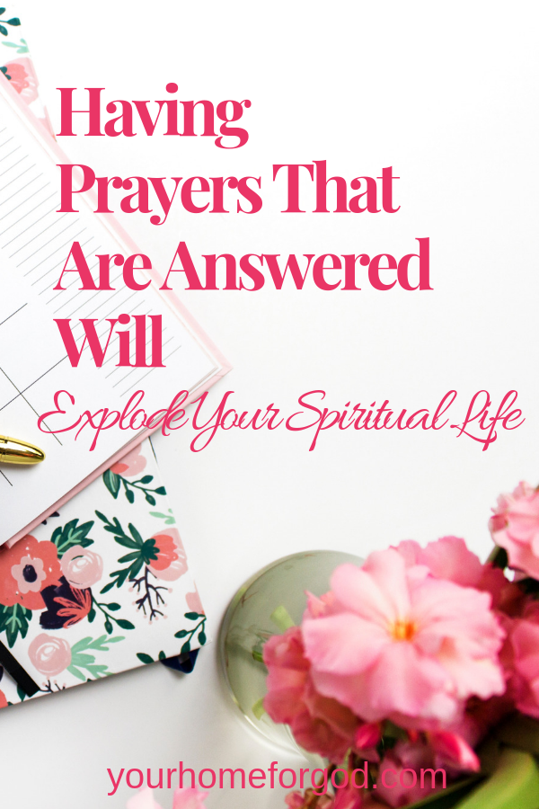 Having Prayers That Are Answered Will Explode Your Spiritual Life