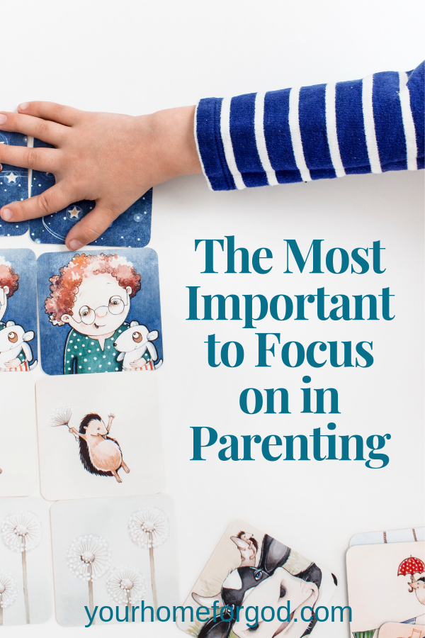 The Most Important to Focus on in Parenting