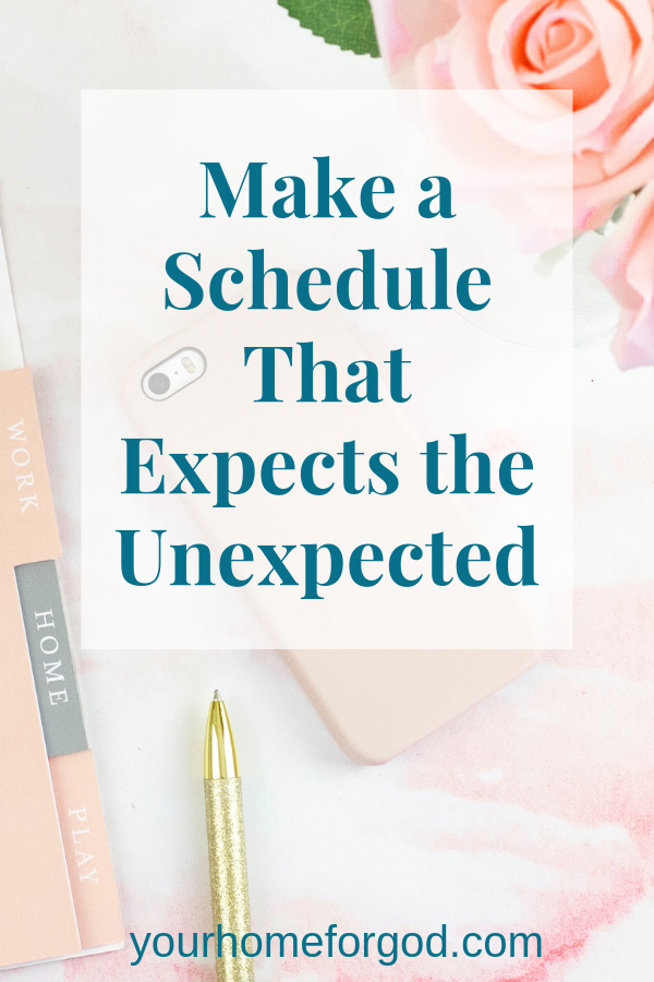 Make a Schedule That Expects the Unexpected