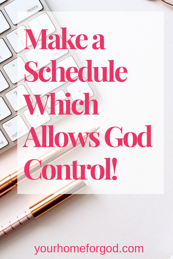 Make a Schedule Which Allows God Control