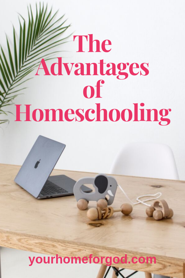 Your Home For God, the-advantages-of-homeschooling