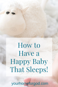 How to Have a Happy Baby That Sleeps!