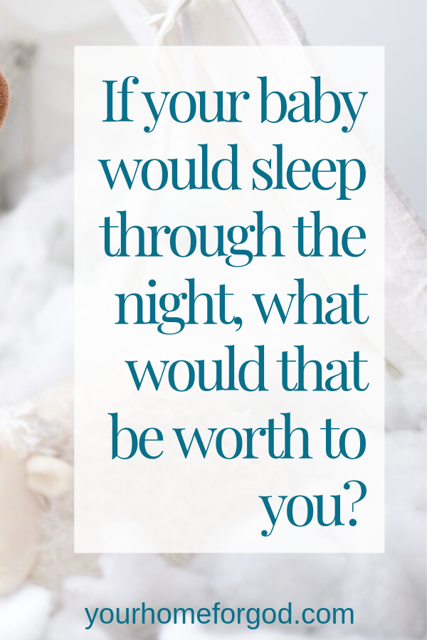 Your Home For God, if-your-baby-would-sleep-through-the-night-what-would-that-be-worth-to-you