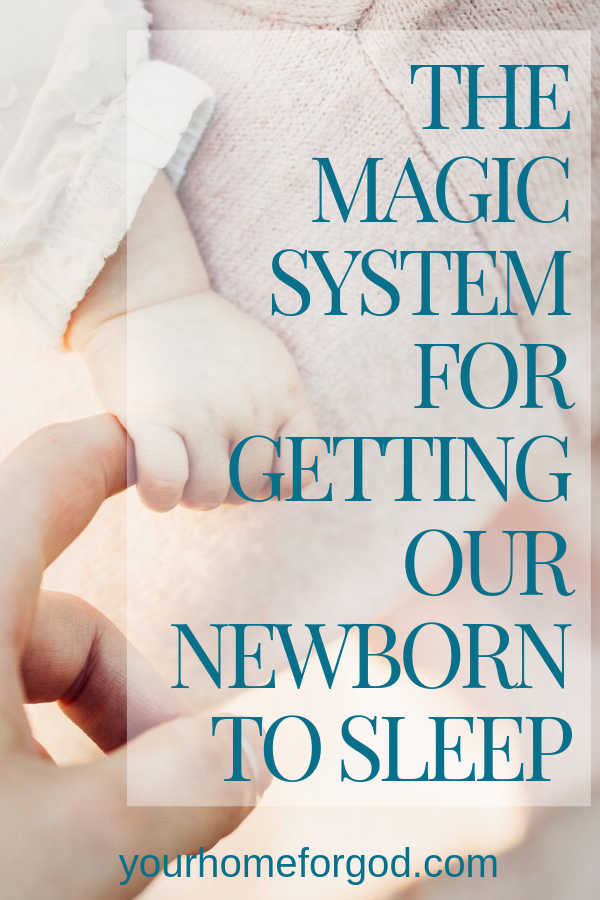 Your Home For God, the-magic-system-for-getting-our-newborn-to-sleep