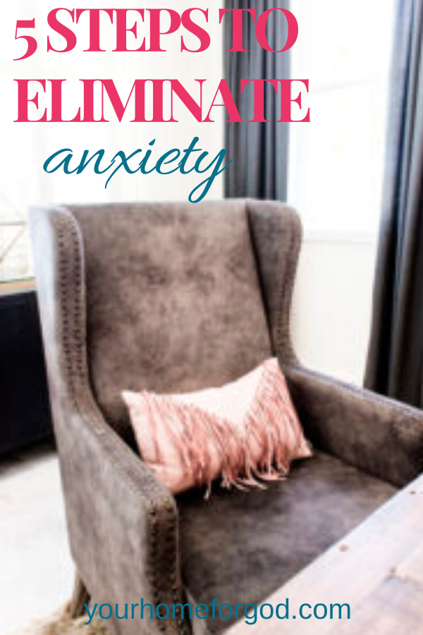Your Home For God, 5-steps-to-eliminate-anxiety