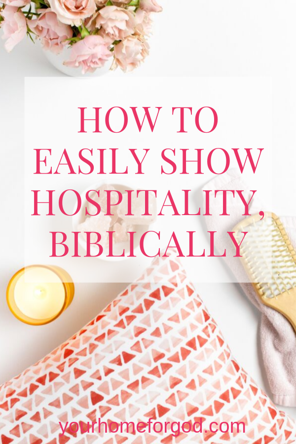 Your Home For God, How-to-Easily-Show-Hospitality-Biblically