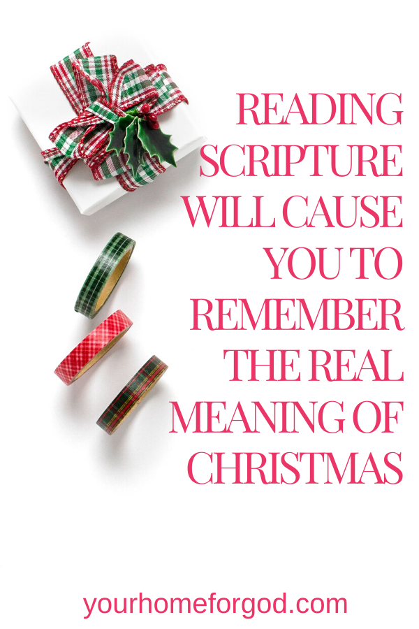 Your Home For God, Reading-Scripture-Will-Cause-You-To-Remember-The-Real-Meaning-of-Christmas