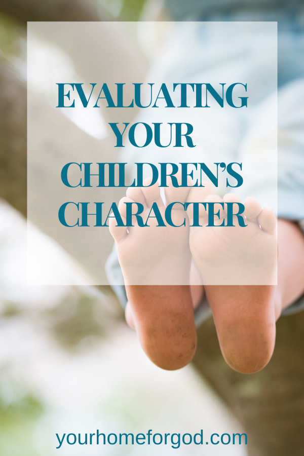 Your Home For God, Evaluating-your-childrens-character
