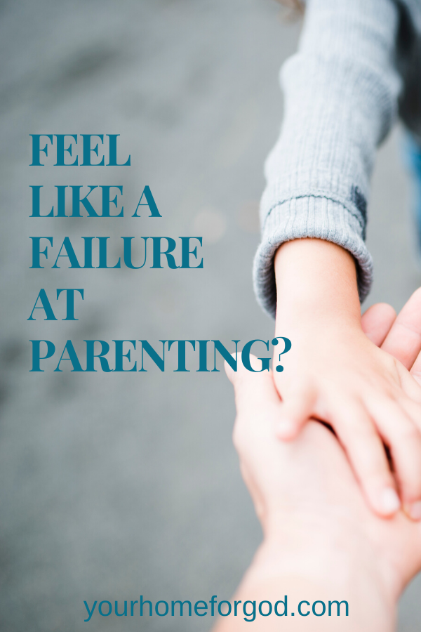 Your Home For God, Feel-like-a-failure-at-parenting