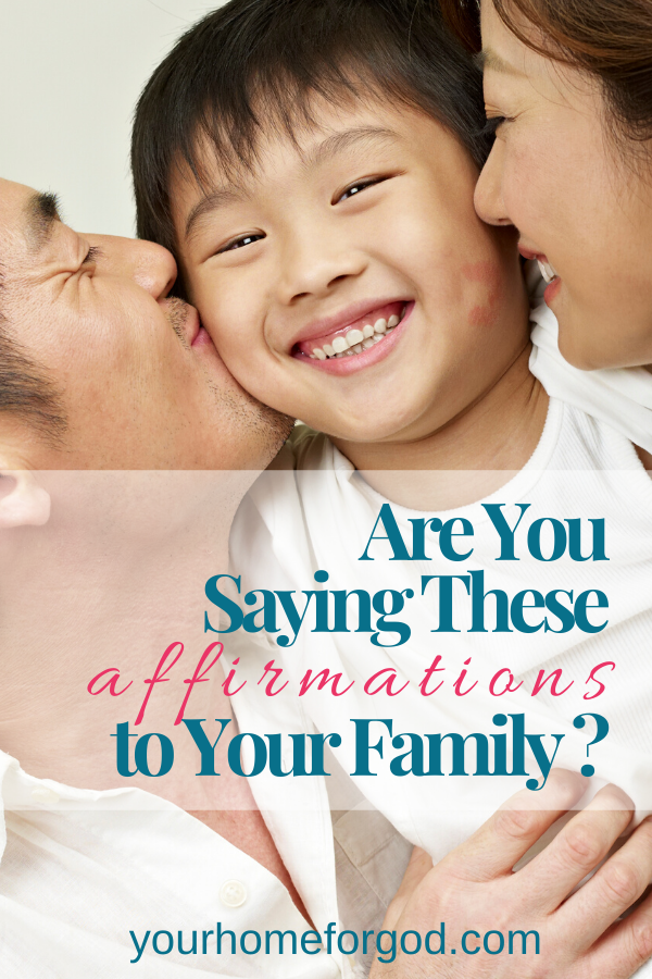 Your Home For God, Are-You-Saying-These-Affirmations-to-Your-Family