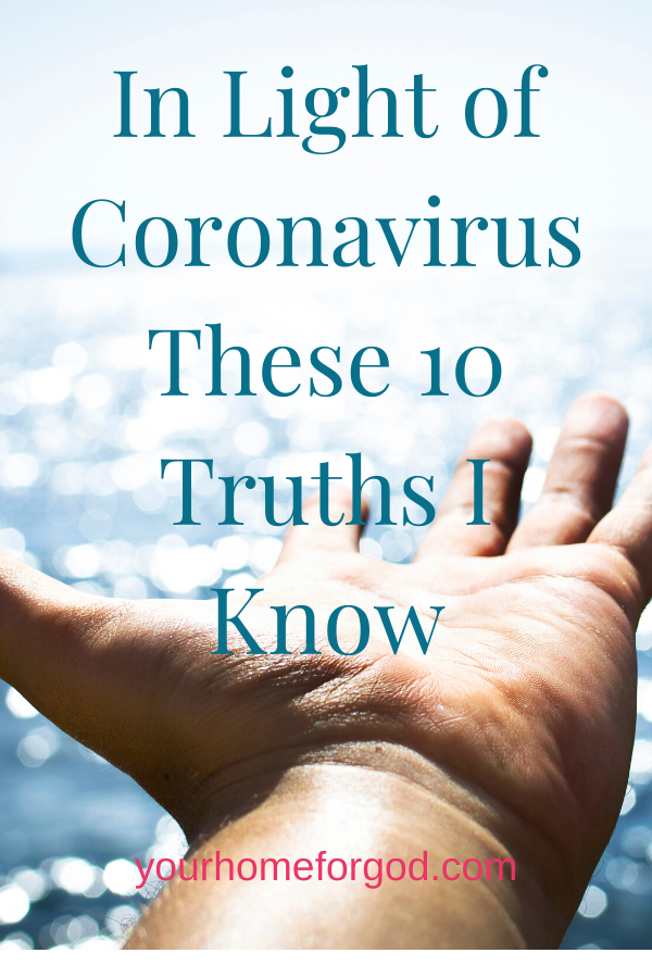 Your Home For God, in-light-of-coronavirus-these-10-truths-i-know