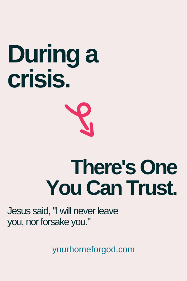Your Home For God, during-a-crisis-theres-one-you-can-trust