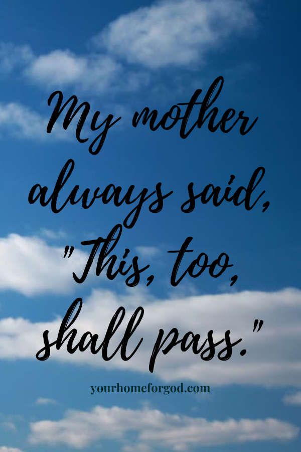 Your Home For God, my-mother-always-said-this-too-shall-pass