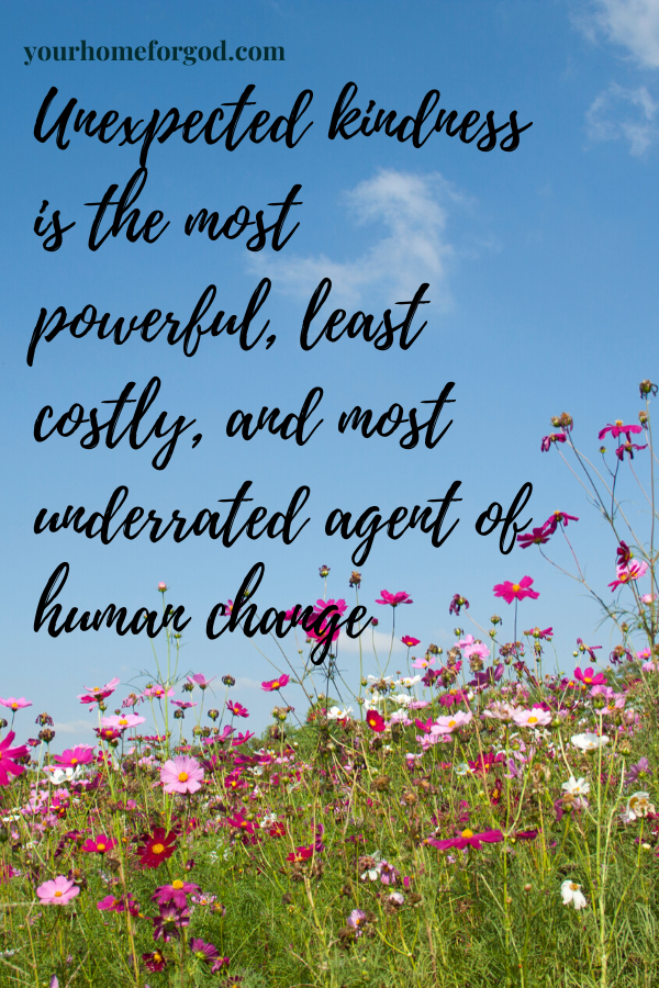 Your Home For God, Unexpected-kindness-is-the-most-Powerful-least-costly-and-most-underrated-agent-of-human-change