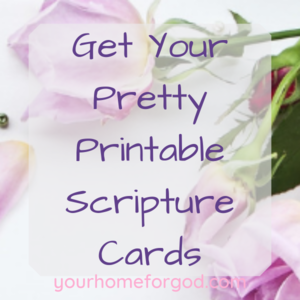 Get Your Pretty Printable Scripture Cards Today