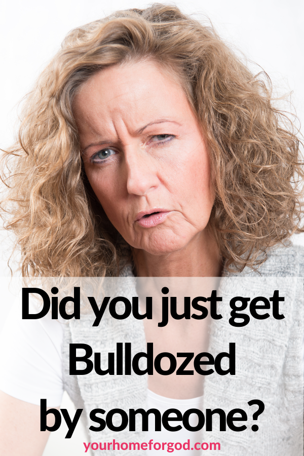 Did you just get Bulldozed by someone? Your Home For God