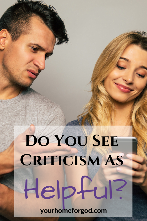 Do You See Criticism As Helpful | Your Home For God