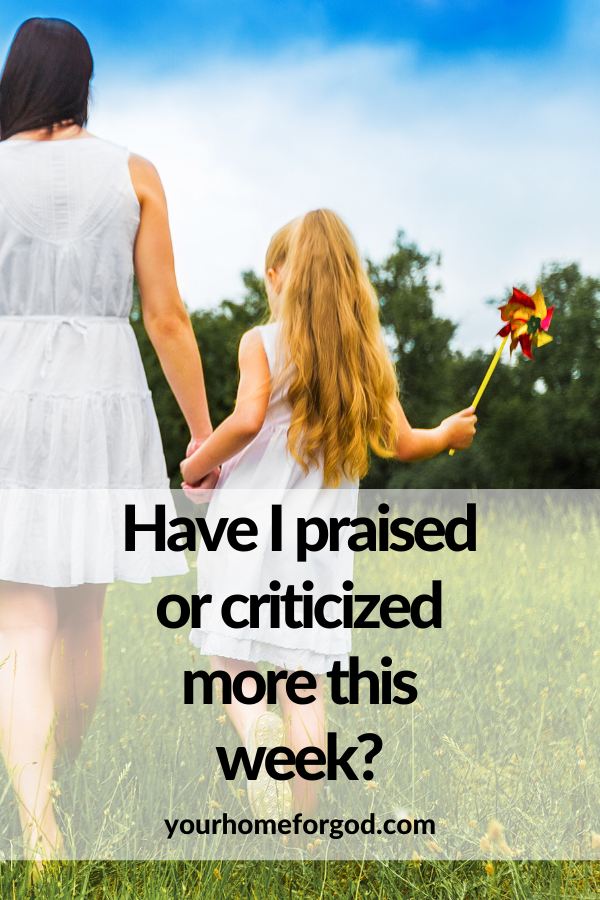 Have I praised or criticized more this week? | Your Home For God