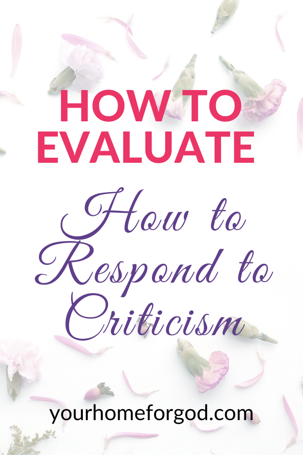 How to Evaluate How to Respond to Criticism | Your Home For God