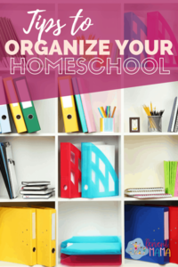 Tips to Organize Your Homeschool
