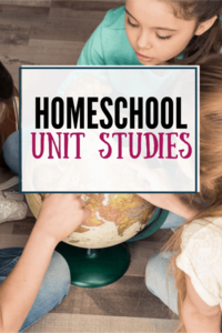 Using Unit Studies In Your Homeschool