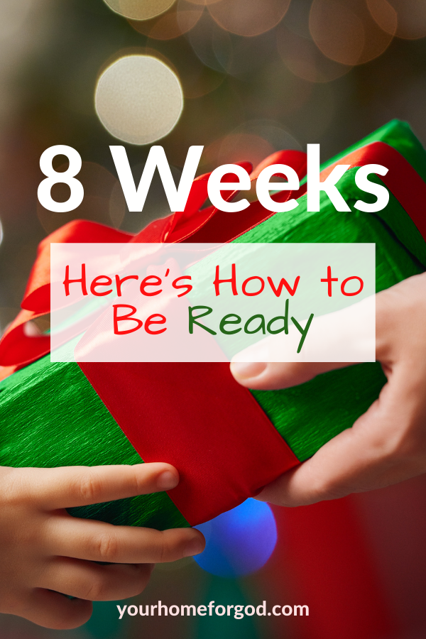 8 Weeks Here's How to Be Ready | Your Home For God