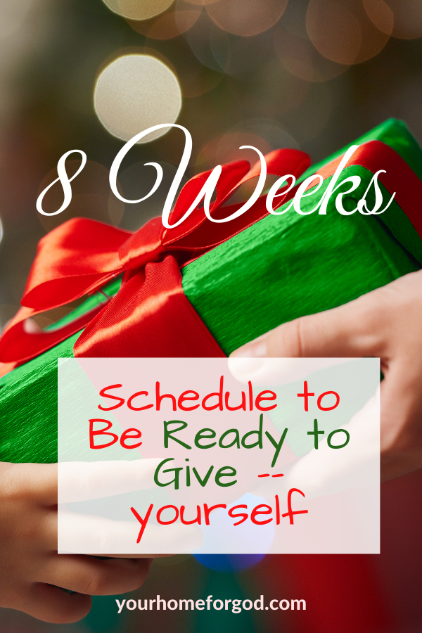 8 Weeks Schedule to Be Ready to Give Yourself | Your Home For God