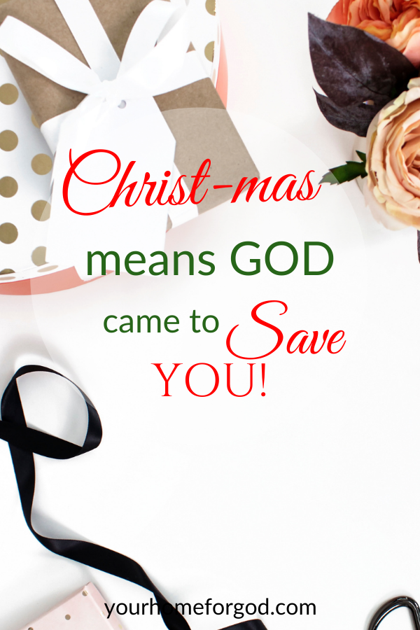 Christ-mas Means God Came to Save You | Your Home For God