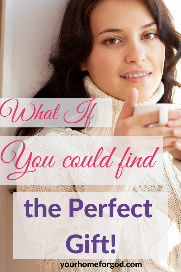 What if You could find the Perfect Gift | Your Home For God