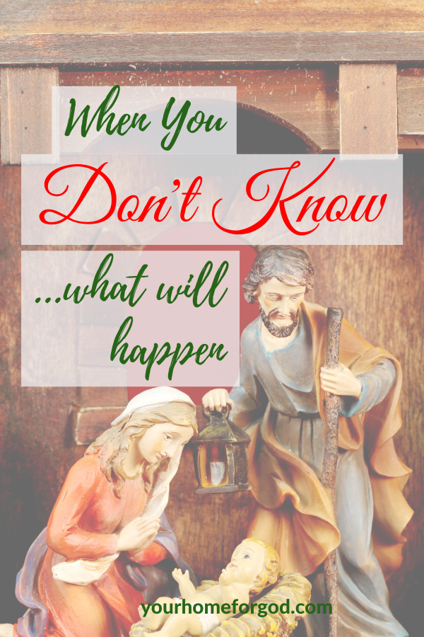 When You Don't Know What Will Happen | Your Home For God