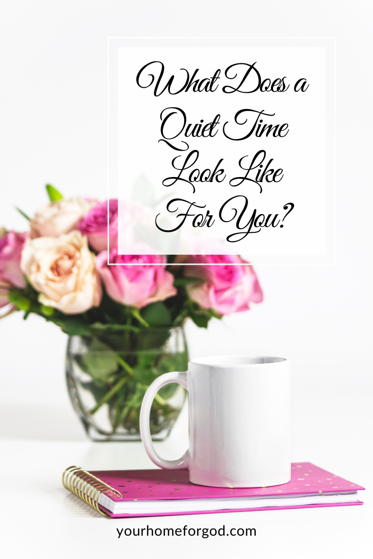 What Does a Quiet Time Look Like For You | Your Home For God