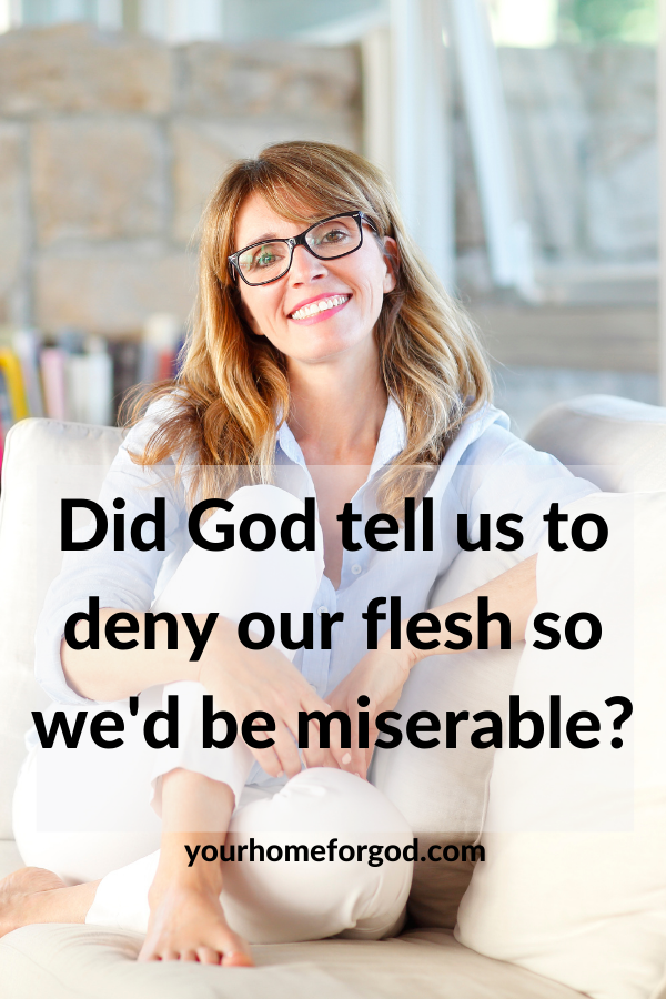 Is denying your flesh consistent Christian living | Your Home For God